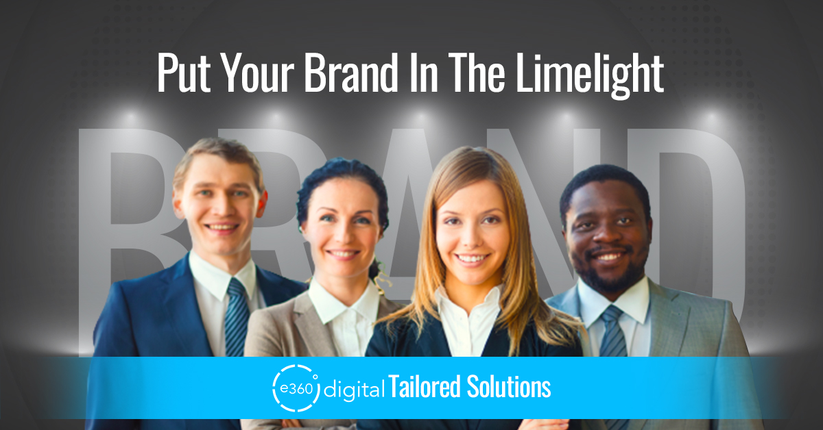 e360Digital: Put Your Brand In The Limelight With Our Tailored Solutions!